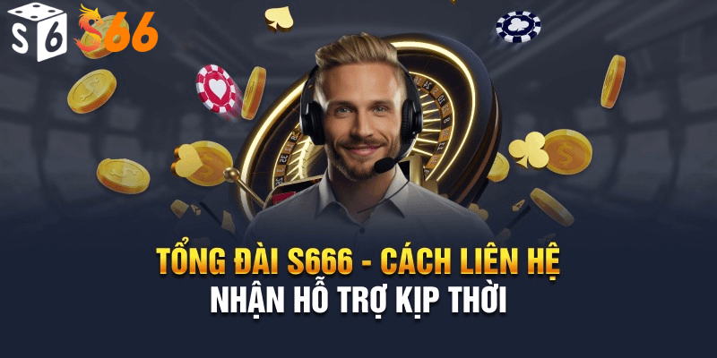 Tại sao nên LIÊN HỆ CHÚNG TÔI TẠI S6666?