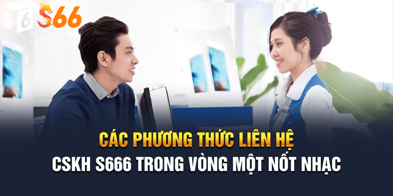 Các lời khuyên của bạn LIÊN HỆ CHÚNG TÔI TẠI S6666