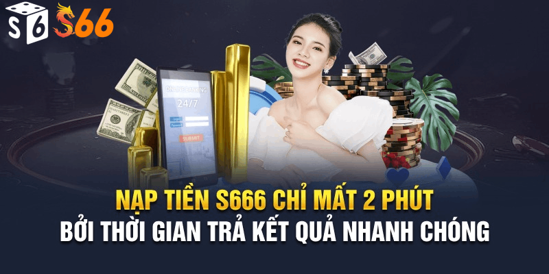 Những lưu ý quan trọng khi nạp tiền S6666