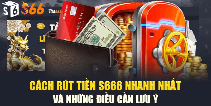 Hướng dẫn quy trình rút tiền tại S6666 nhanh chóng, đơn giản